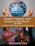 Gender Equity and Indigenous Healthcare in India: A Global Health Governance Perspective