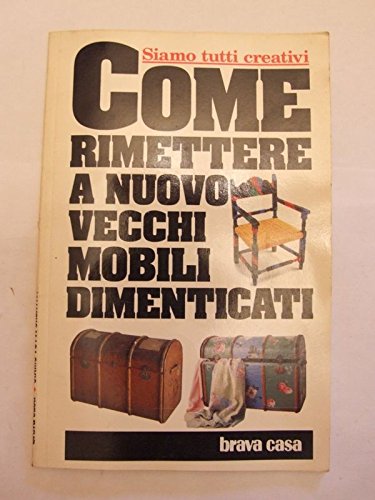  Come rimettere a nuovo vecchi mobili dimenticati