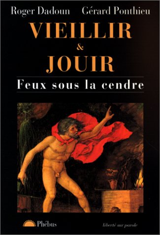 VIEILLIR ET JOUIR. : Feux sous la cendre