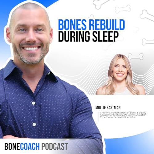 #165 Why Sleep Is the Most Overlooked Health Pillar w/ Mollie Eastman + BoneCoach&trade; Osteoporosis & Osteopenia cover art