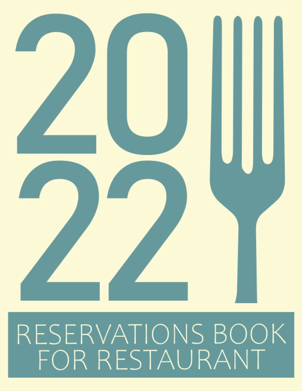 Reservations Book For Restaurant 2022: Record and Tracking Reservation Book For Restaurant, 365 Day Table Reservations, Dated Pages, Over 10000 Entries, 8.5 x 11 Format