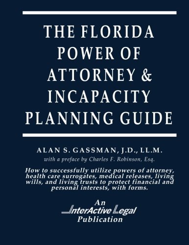 The FL Power of Attorney & Incapacity Planning Guide: InterActive Legal Edition      Paperback – December 14, 2015