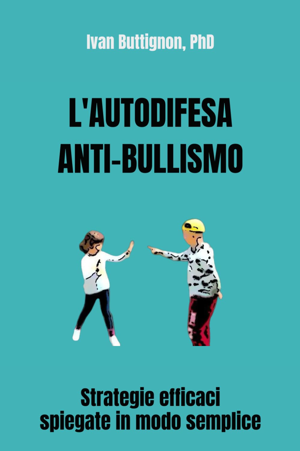 L’AUTODIFESA ANTI-BULLISMO: Strategie efficaci spiegate in modo semplice