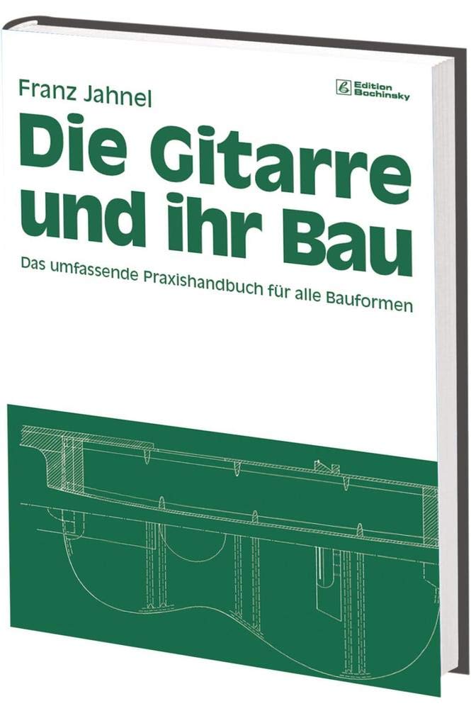 Die Gitarre und ihr Bau: Technologie von Gitarre, Laute, Mandoline, Sister, Tanbur und Saite. Edition Bochinsky (Fachbuchreihe Das Musikinstrument)