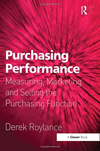 Purchasing Performance: Measuring, Marketing and Selling the Purchasing Function