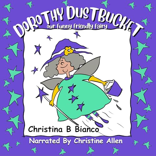 Dorothy Dustbucket: Our Funny Friendly Fairy by Christina B Bianco episode artwork