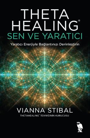 Theta Healing: Sen ve Yaratıcı: Yaratıcı Enerjiyle Bağlantınızı Derinleştirin