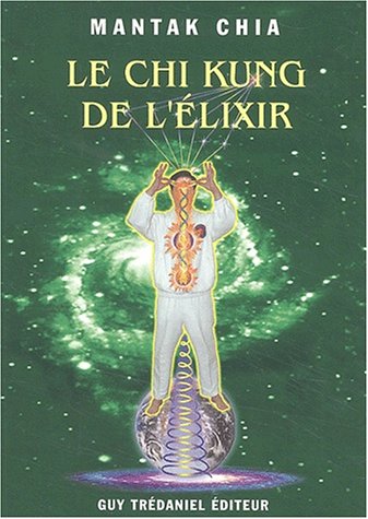 Télécharger Le Chi Kung de l'Élixir PDF Ebook En Ligne