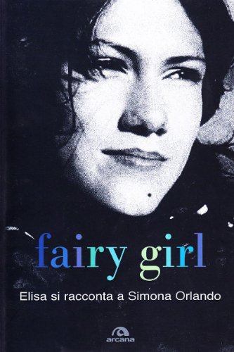 Fairy girl. Elisa si racconta a Simona Orlando