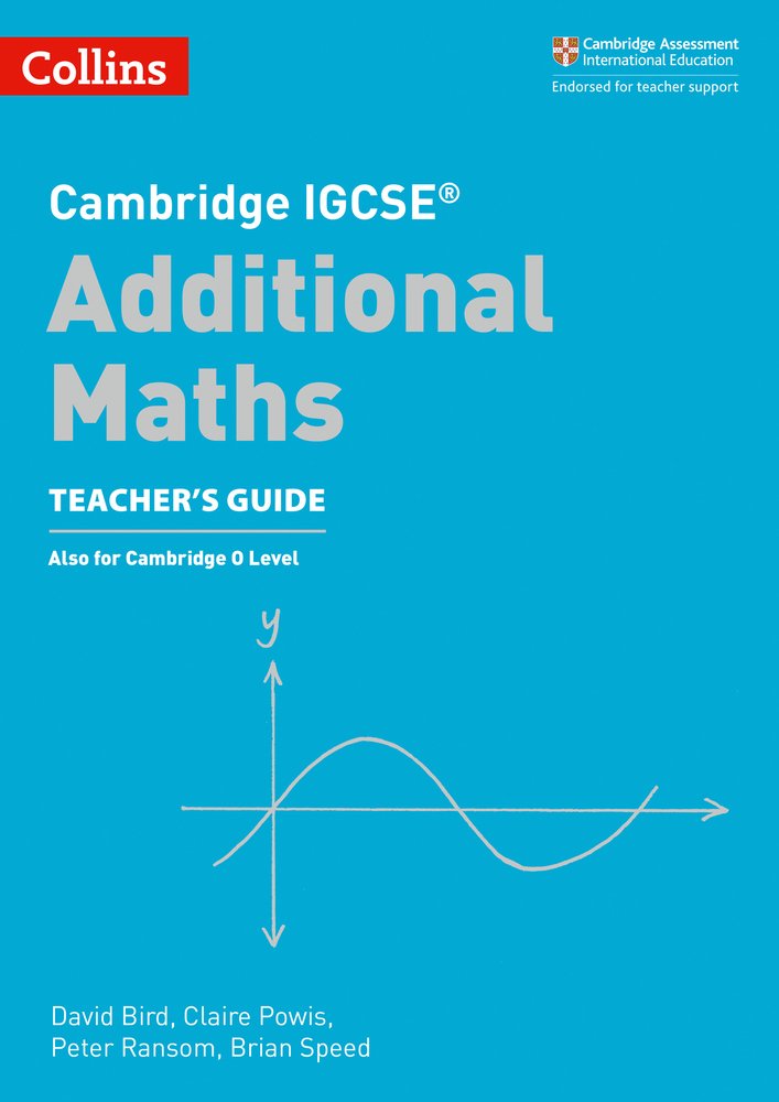 Cambridge IGCSE™ Additional Maths Teacher’s Guide