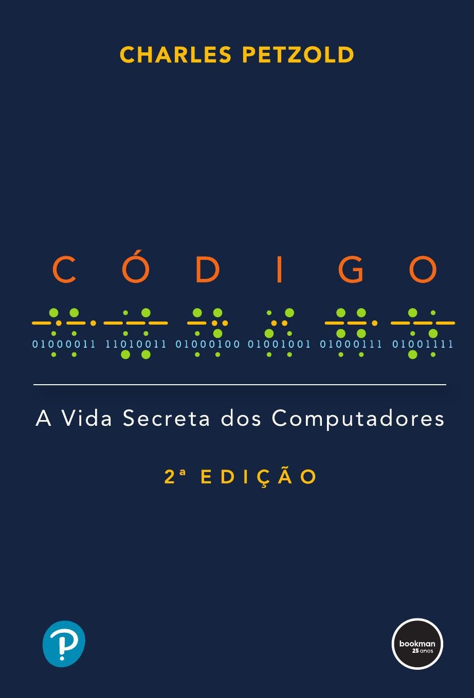 Código 2ed: A Vida Secreta dos Computadores : Petzold, Charles