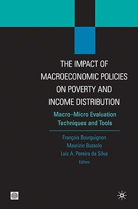 The Impact of MacroEconomic Policies on Poverty and Income Distribution: Macro-Micro Evaluation Techniques and Tools (Equity and development) book cover