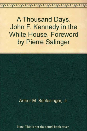 A Thousand Days. John F. Kennedy in the White H... B000ITIZD2 Book Cover