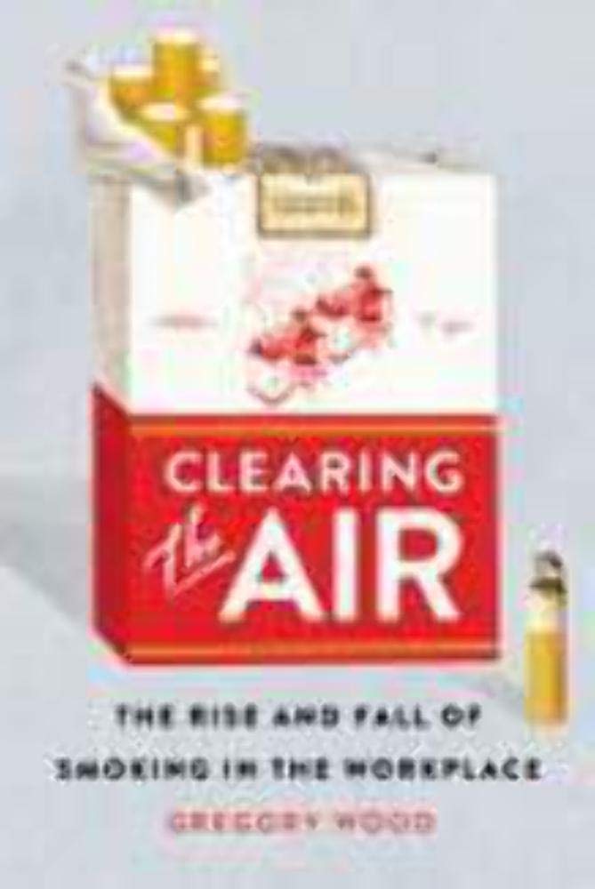 Buy Clearing the Air: The Rise and Fall of Smoking in the Workplace — BookShops.in