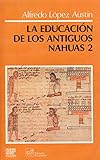 La Educacion de los Antiguas Nahuas 2
