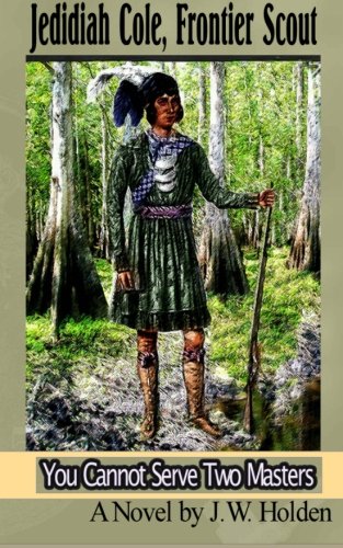 Jedidiah Cole, Frontier Scout: You Cannot Serve Two Masters: Volume 2