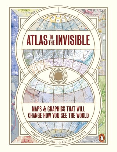 Atlas of the Invisible: Maps & Graphics That Will Change How You See the World