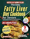 The Easy Fatty Liver Diet Cookbook for Seniors: A 42-Day Guide to Fix NAFL The Natural Way & Boost Test Results with Affordable Everyday Recipes