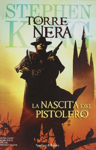 La nascita del pistolero. La torre nera: 1 La nascita del pistolero. La torre nera: 1