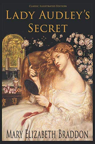 Lady Audley's Secret (Classic Illustrated Edition) 1689299274 Book Cover