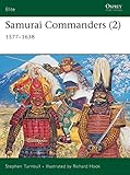 Samurai Commanders (2): 1577–1638 (Elite, 128)
