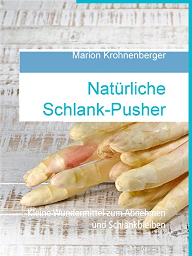 Natürliche Schlank-Pusher: Kleine Wundermittel zum Abnehmen und Schlankbleiben