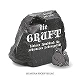  Die Gruft: Kleines Handbuch für schwarzes Lebensgefühl