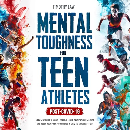 Mental Toughness for Teen Athletes, Post Covid-19 by Timothy Law episode artwork