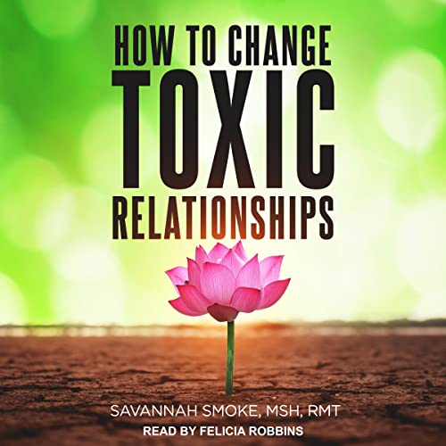 How to Change Toxic Relationships by Savannah Smoke episode artwork