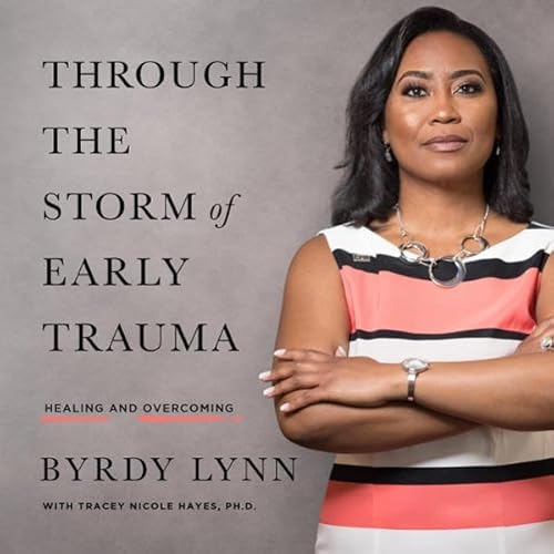 Through the Storm of Early Trauma Audiolivro Por Byrdy Lynn, Tracey Nicole Hayes capa