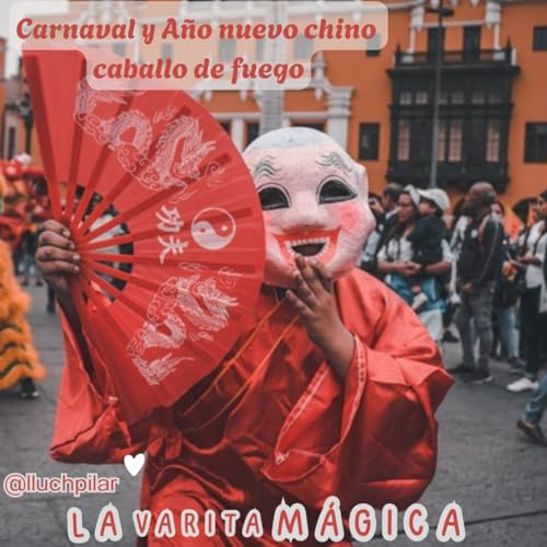 La Varita M&aacute;gica "Carnaval y a&ntilde;o nuevo chino"