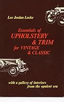 Essentials of Upholstery & Trim for Vintage & Classic with a Gallery of Interiors from the Opulent Era 0911160485 Book Cover