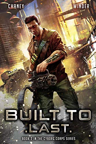 Independently published Built to Last (Cyborg Corps)