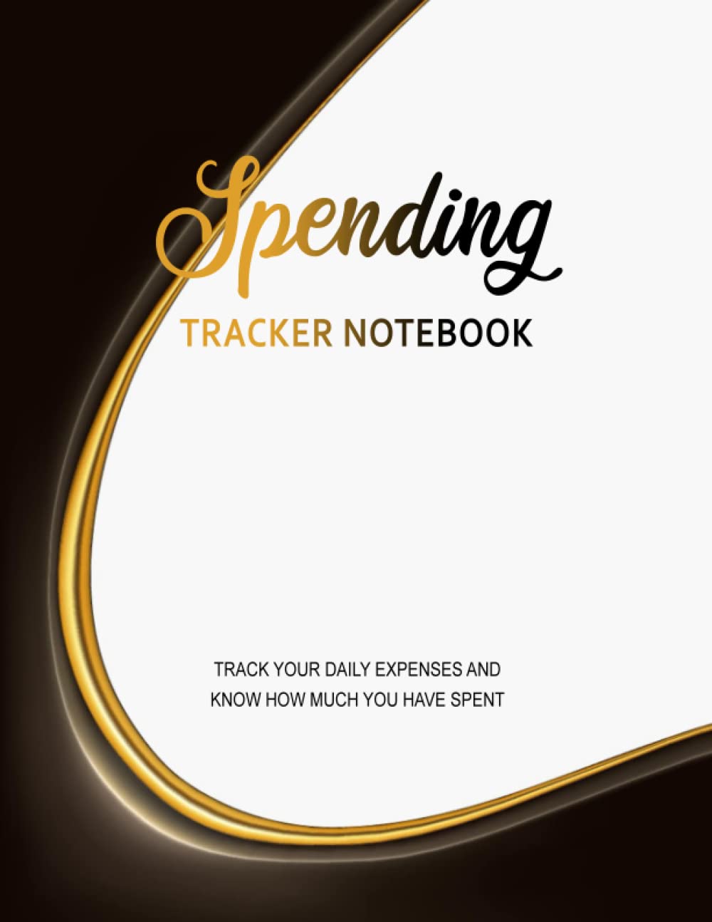 Spending Tracker Notebook: Track your Daily Expenses and Know How Much you Have Spent