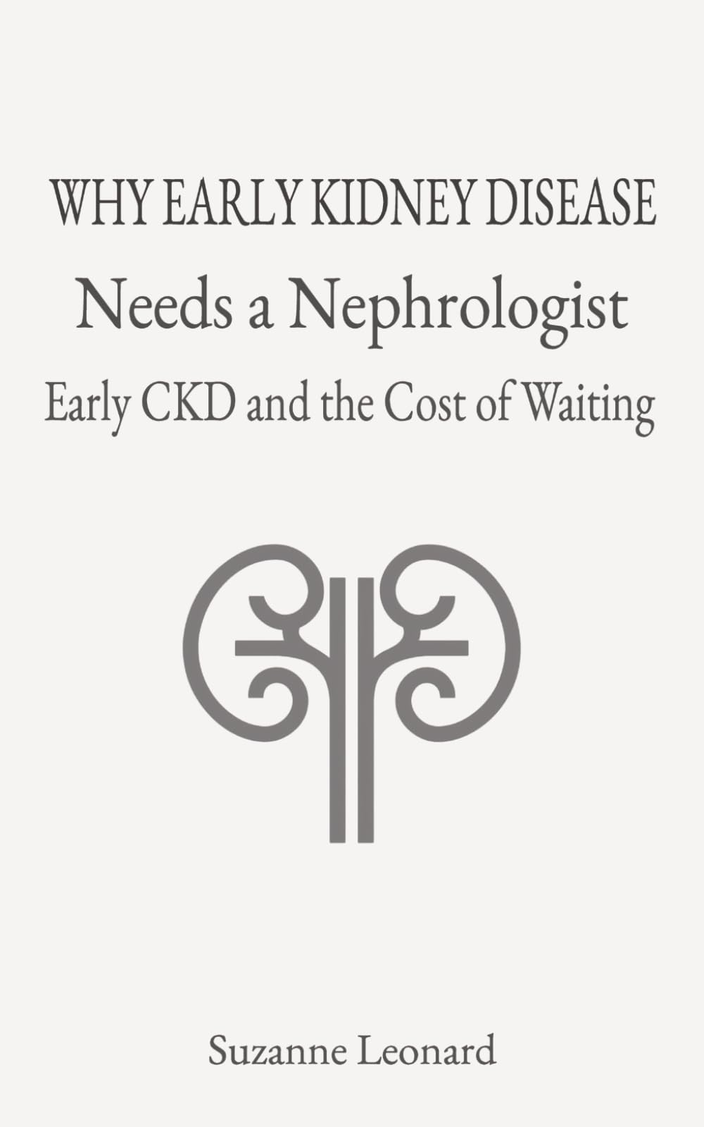 Why Early Kidney Disease Needs a Nephrologist: Early CKD and the Cost of Waiting