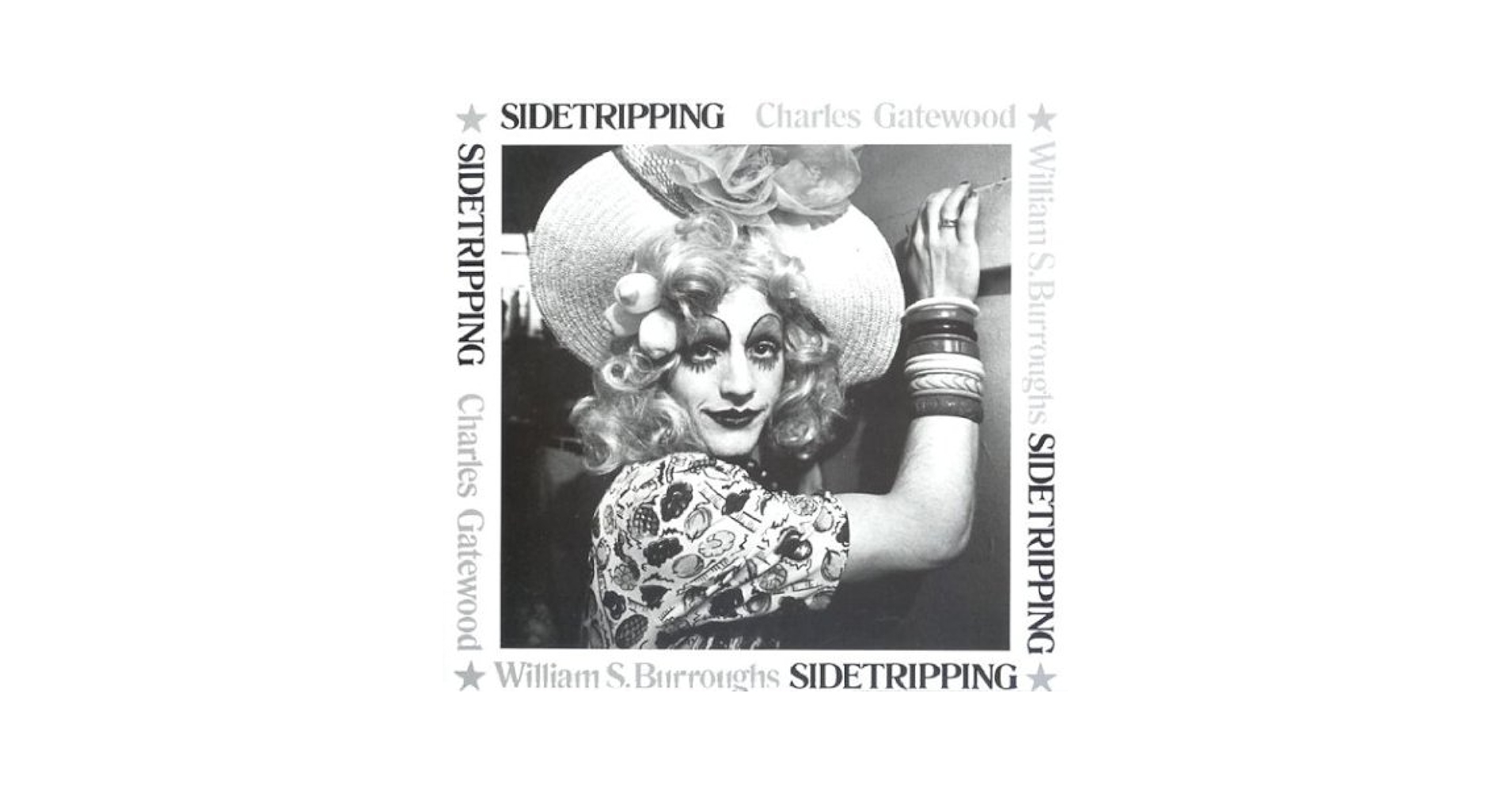 SIDETRIPPING チャールズ・ゲイトウッド ウィリアム・S・バロウズ Charles Gatewood: Sidetripping (Signed), Strawberry Hill