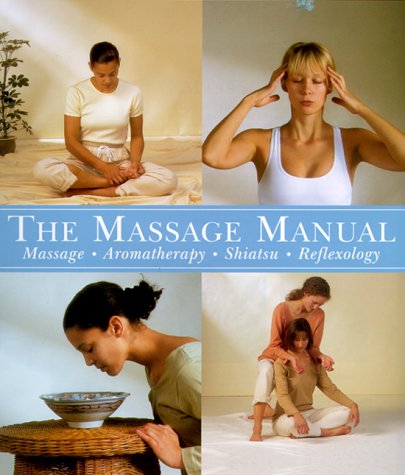 Massage Manual: Massage, Aromatherapy, Shiatsu, Reflexology (New Age (Lorenz))