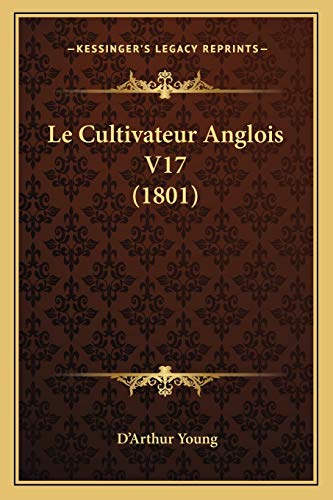 Le Cultivateur Anglois V17 (1801) (French Edition)