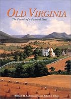 Old Virginia: The Pursuit of a Pastoral Ideal 1574271407 Book Cover