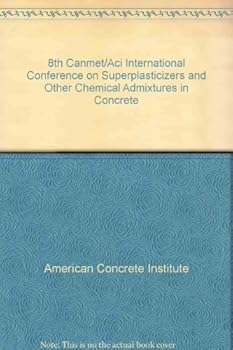 8th Canmet/Aci International Conference on Superplasticizers and Other Chemical Admixtures in Concrete
