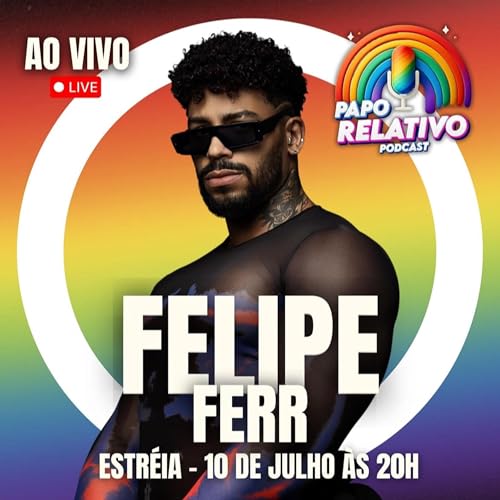 FELIPE FERR - Podcast Papo Relativo #001 cover art