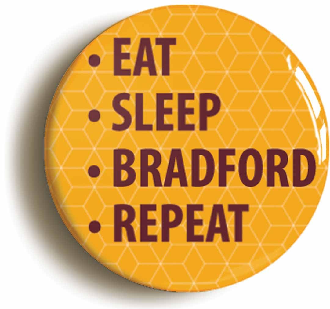 Eat Sleep Bradford Repeat Fridge Magnet (Circular 2inch / 50mm Diameter)