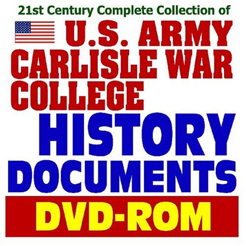 21st Century Complete Collection of U.S. Army Carlisle War College History Documents - Spectacular Collection of Historic Military Documents and ... Policy and Military Strategy (DVD-ROM)