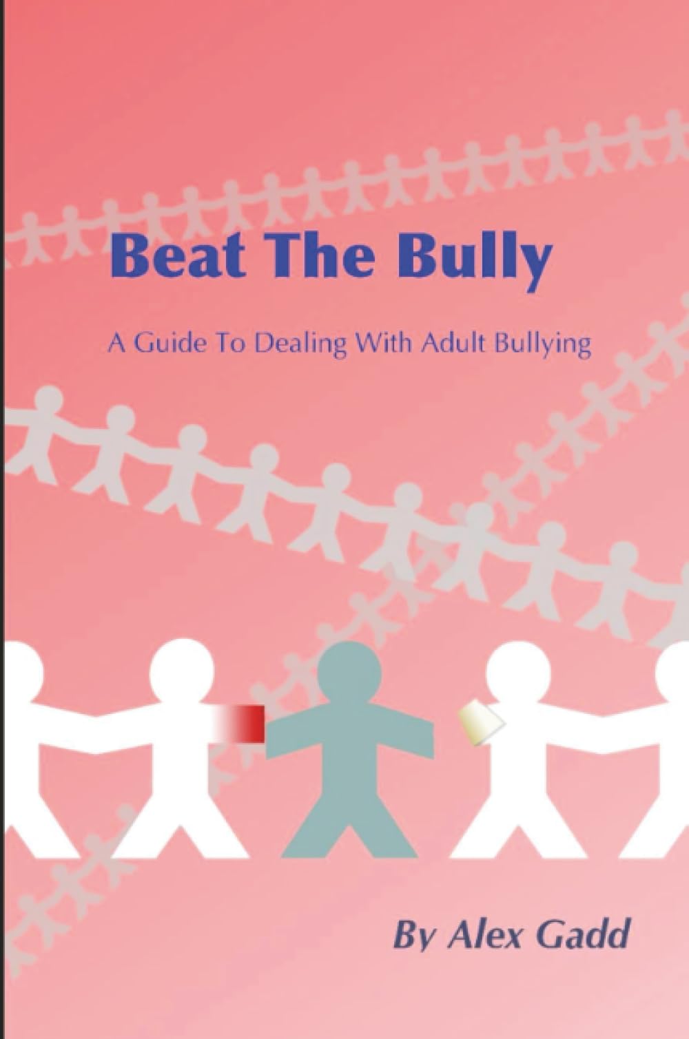 Beat The Bully: A Guide To Dealing With Adult Bullying