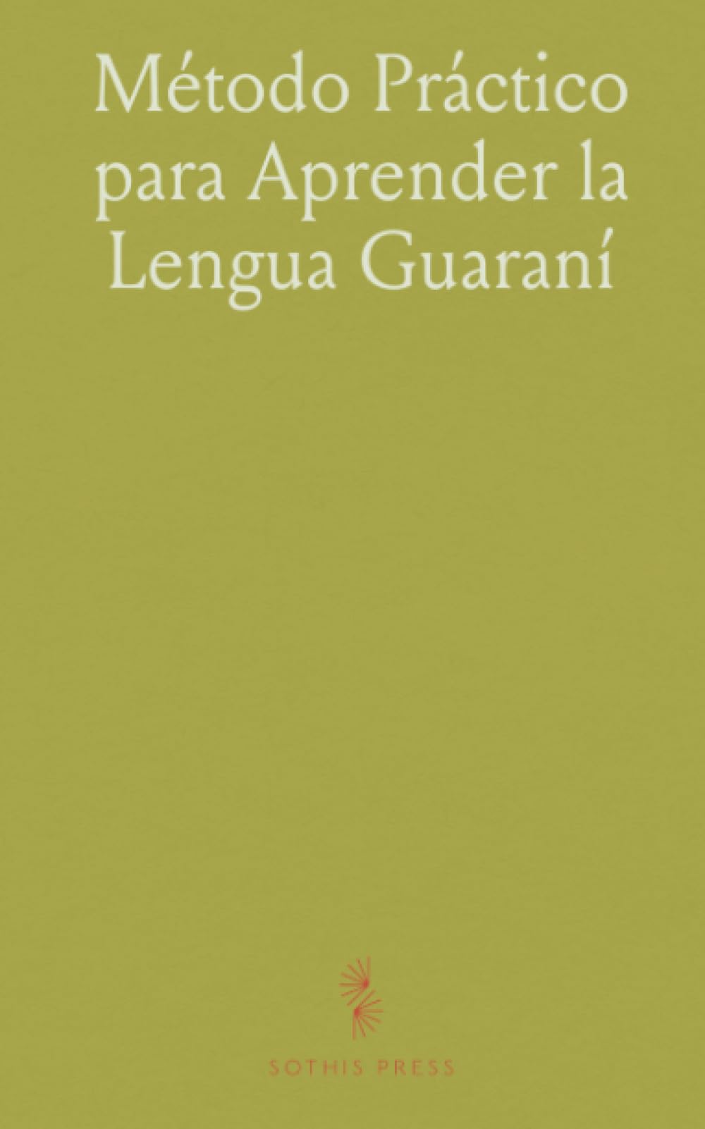 Método Práctico para Aprender la Lengua Guaraní