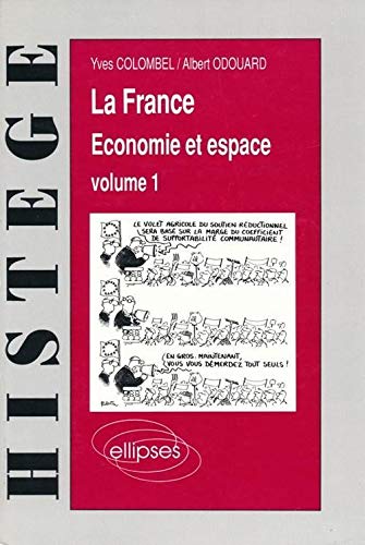 La France, économie et espace, volume 1 : les stratégies, les hommes, l'agriculture