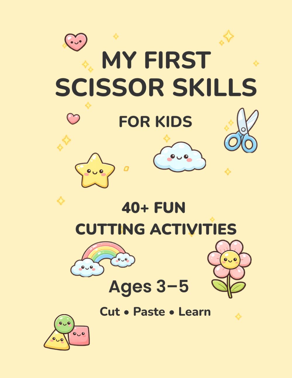 My First Scissor Skills for Kids: 40+ Fun Cutting Activities for Ages 3–5