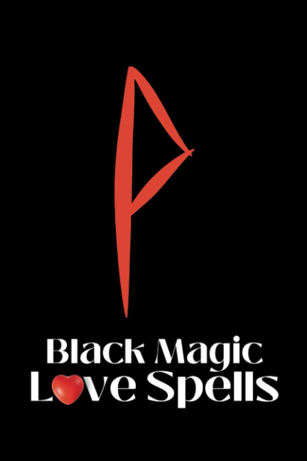 Black Magic Love Spells: An Easy To Follow Love Spell Guide