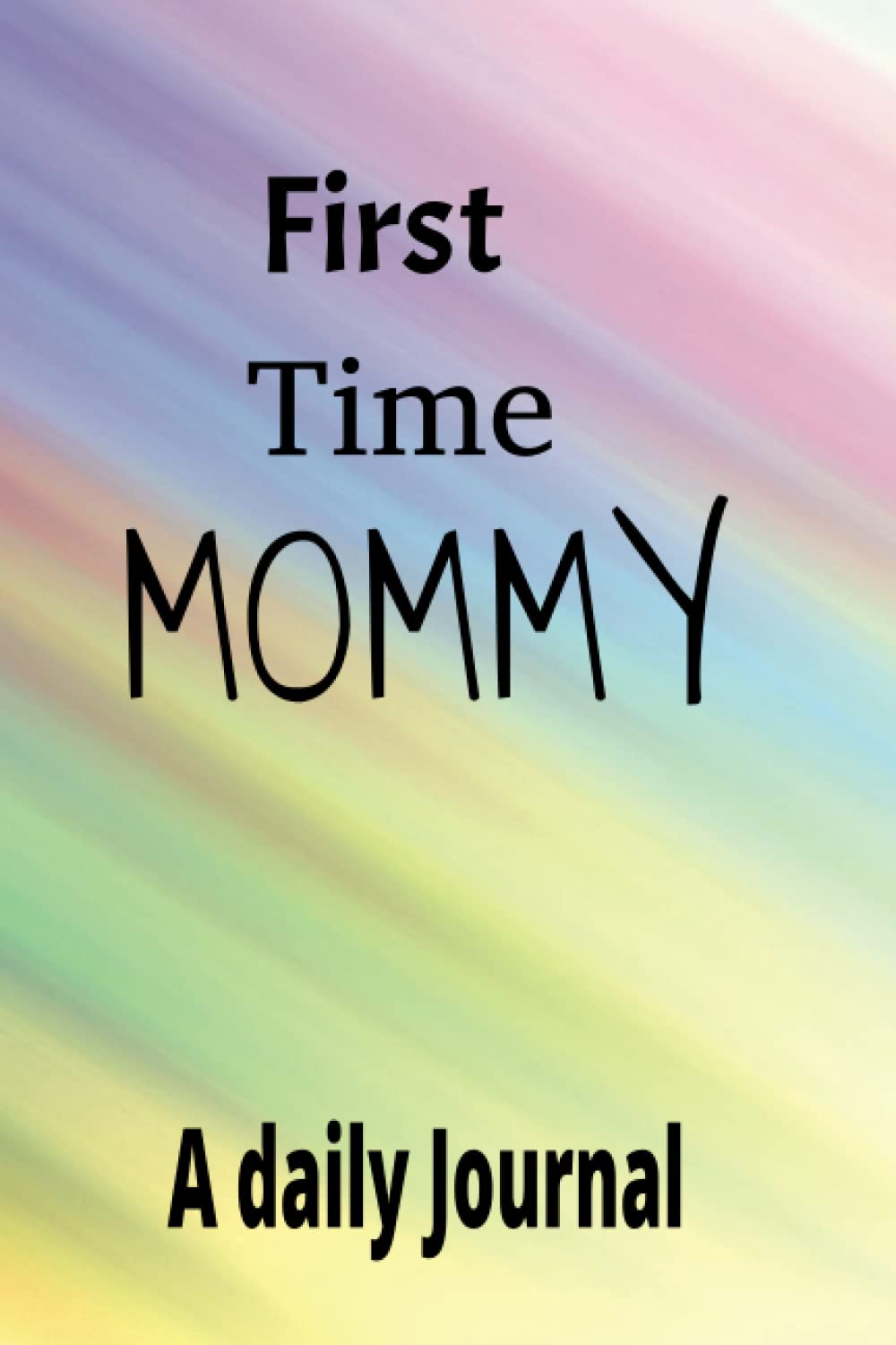 Independently published First Time Mommy A daily journal