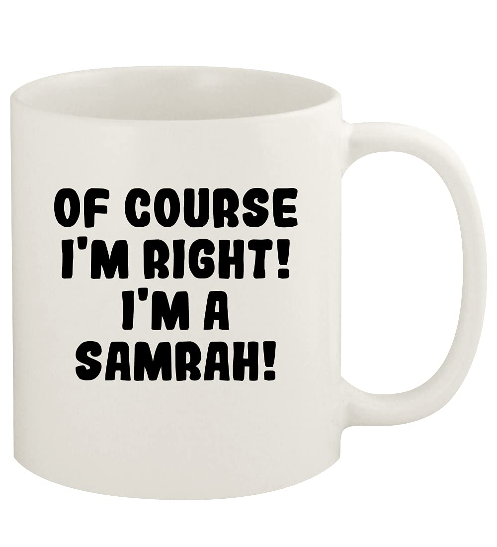 Of Course I'm Right! I'm A Samrah! - 11oz Ceramic White Coffee Mug Cup, White